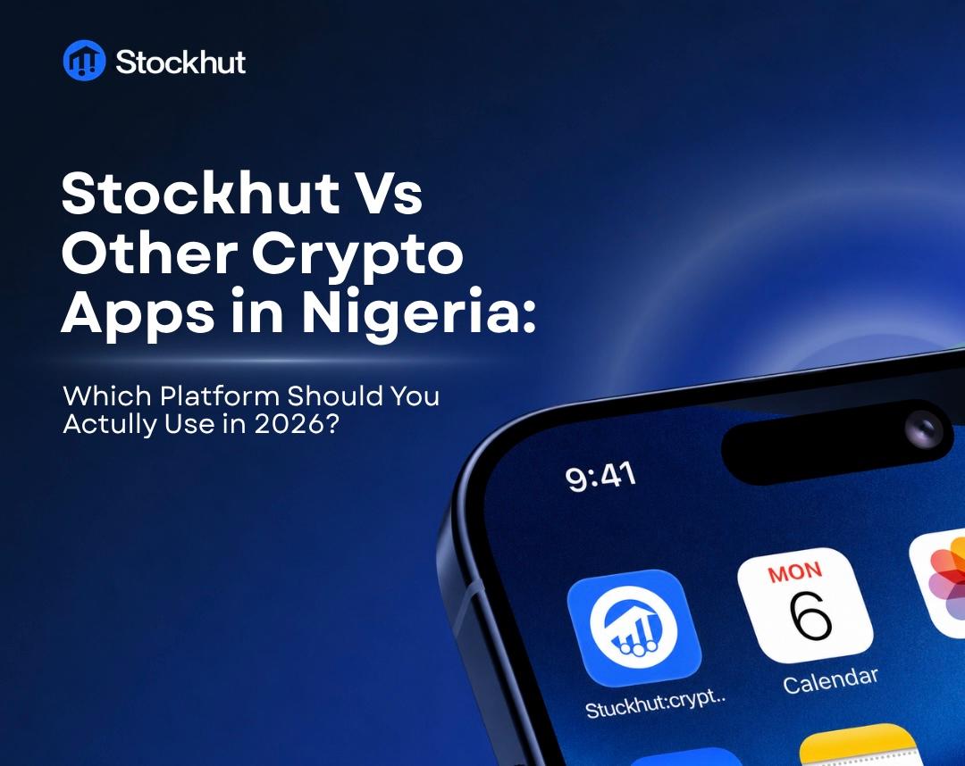 Stockhut vs Other Crypto Apps in Nigeria: Which Platform Should You Actually Use in 2026