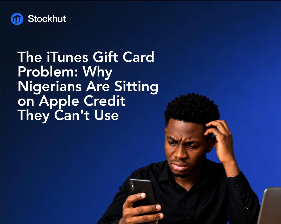 The iTunes Gift Card Problem: Why Nigerians Are Sitting on Apple Credit They Can't Use