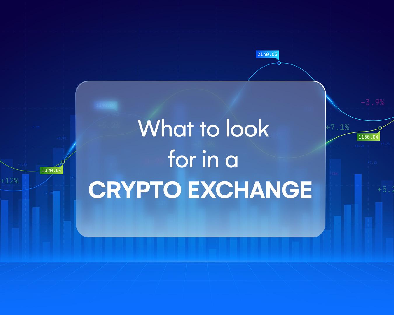 What To Look For In A Crypto Exchange
