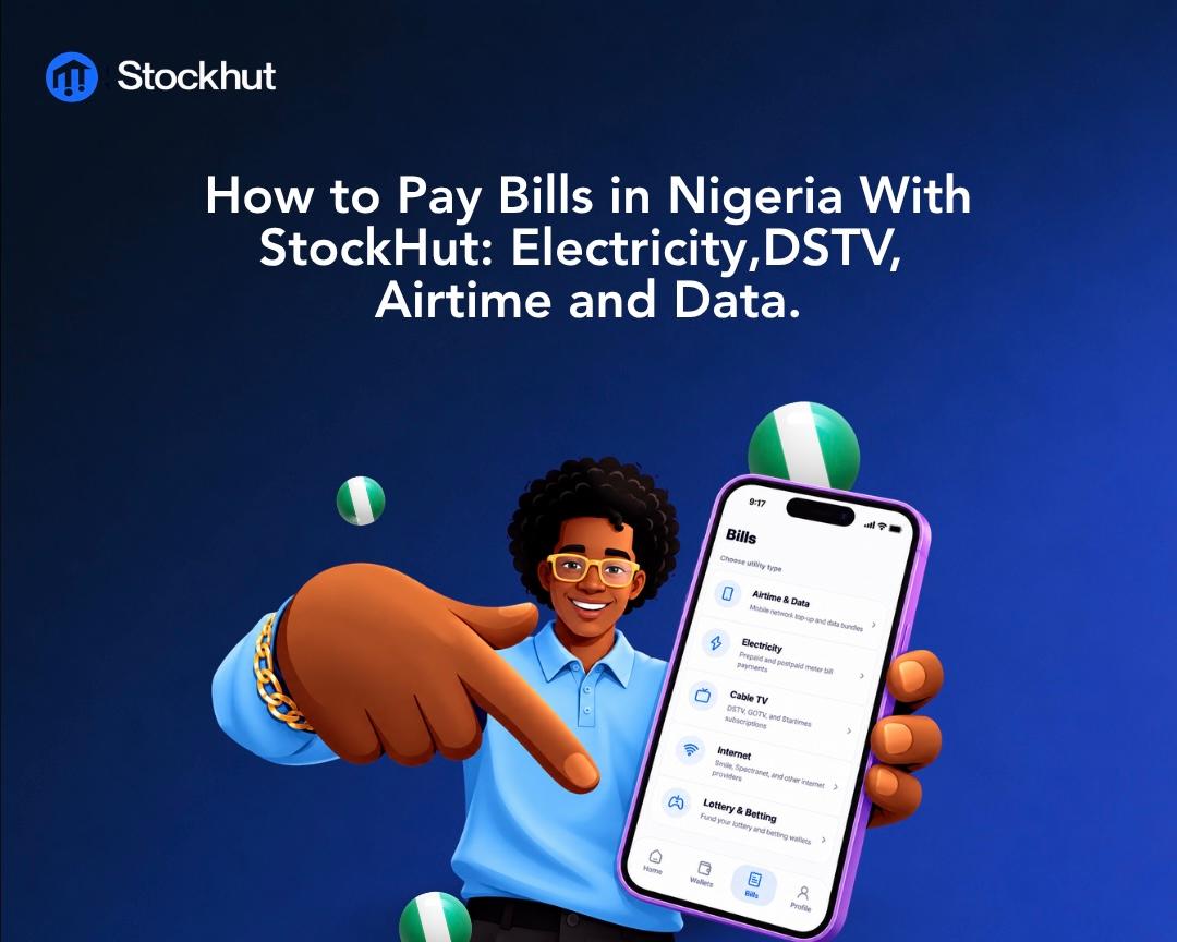 How to Pay Bills in Nigeria With StockHut: Electricity, DSTV, Airtime and Data